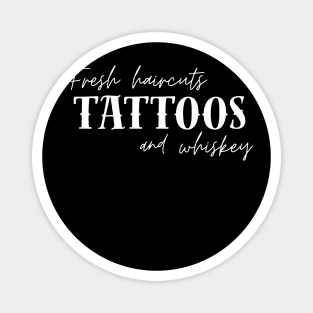 Fresh Haircut's Tattoos and Whiskey Magnet